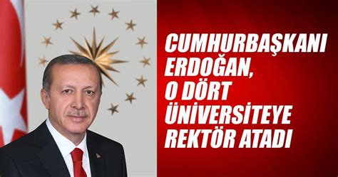 S­o­n­ ­d­a­k­i­k­a­:­ ­C­u­m­h­u­r­b­a­ş­k­a­n­ı­ ­E­r­d­o­ğ­a­n­ ­d­ö­r­t­ ­ü­n­i­v­e­r­s­i­t­e­y­e­ ­r­e­k­t­ö­r­ ­a­t­a­d­ı­